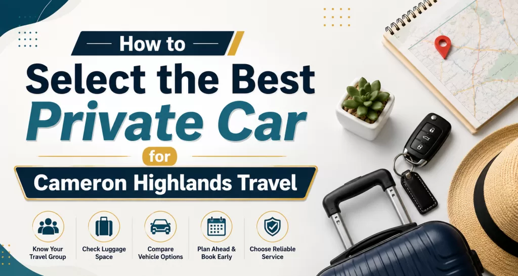 How to Select the Best Private Car for Cameron Highlands Travel blog cover